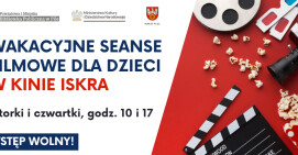 Bezpłatne wakacyjne seanse dla dzieci w Kinie "Iskra"