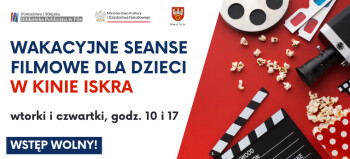 Bezpłatne wakacyjne seanse dla dzieci w Kinie "Iskra"