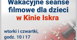 Wakacyjne seanse dla dzieci w kinie ISKRA