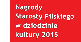 Nagrody Starosty Pilskiego w dziedzinie kultury – złóż wniosek