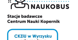 NAUKOBUS z Centrum Nauki Kopernik w wyrzyskim CKZIU!                               