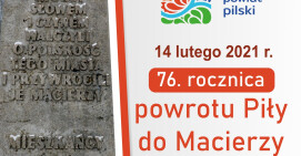 14 lutego - 76. rocznica powrotu Piły do Macierzy