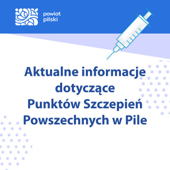 Aktualne informacje dotyczące Punktów Szczepień Powszechnych w Pile 