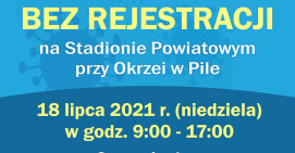 Szczepienie bez rejestracji - w najbliższą niedzielę na Stadionie Powiatowym w Pile