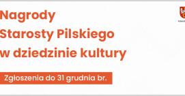 Nabór wniosków do nagród Starosty Pilskiego w dziedzinie kultury