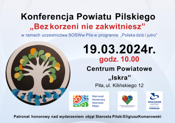 Konferencja Powiatu Pilskiego „Bez korzeni nie zakwitniesz”. 