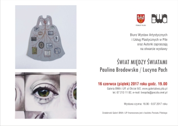 Świat między światami - wernisaż wystawy prac Pauliny Brodowskiej i Lucyny Pach